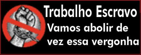 Trabalho Escravo: Vamos abolir de vez essa vergonha